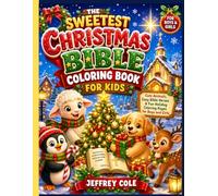 The Sweetest Christmas Bible Coloring Book for Kids: Cute Animals, Easy Bible Verses & Fun Holiday Coloring Pages for Boys and Girls