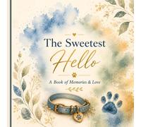 The Sweetest Hello: A Gentle Pet Memorial Book of Memories, Love & Forever Paw Prints