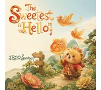 The Sweetest "Hello": A Magical Forest Tale About Kindness and Sweet Surprises (1800Summer's Cozy Bedtime Tales)