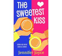 The Sweetest Kiss: A Heartwarming and uplifting romantic comedy