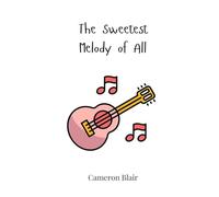 The Sweetest Melody of All