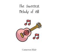 The Sweetest Melody of All