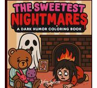 The Sweetest Nightmares: A Dark Humor Coloring book for Adults Featuring Eerie Escape Scenes, Haunted Hallways, and Adorable Panic in Places That Feel ... Twisted Comfort for Fans of Creepy Cuteness