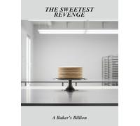 The Sweetest Revenge: A Baker'S Billion