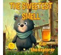 The Sweetest Smell: Kibi the bear cub was exploring a simple, sunny farm by the woods. The jar of honey on the porch was incredibly tempting! toddler ... children’s story for ages 3-7 (Book 4)
