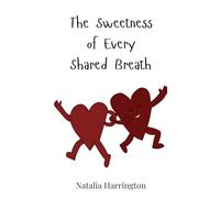 The Sweetness of Every Shared Breath