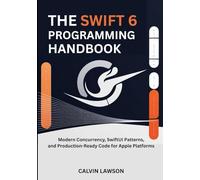 The Swift 6 Programming Handbook: Modern Concurrency, SwiftUI Patterns, and Production-Ready Code for Apple Platforms