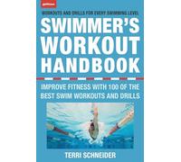 The Swimmer's Workout Handbook: Improve Fitness with 100 Swim Workouts and Drills