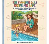 The Swimsuit Rule Keeps Me Safe: A Child’s Guide to Body Boundaries and Personal Safety