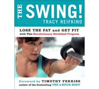The Swing!: Lose the Fat and Get Fit with This Revolutionary Kettlebell Program