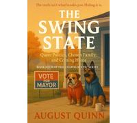 The Swing State: Queer Politics, Chosen Family, and Coming Home (The Unapologetics Series by August Quinn)