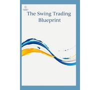 The Swing Trading Blueprint: Your Complete Trading System & Journal
