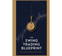 The Swing Trading Blueprint: Your Complete Trading System & Journal v4