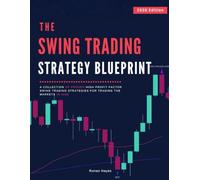 The Swing Trading Strategy Blueprint: A Collection of Proven High Profit Factor Swing Trading Strategies for Trading the Markets in 2026