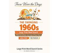 The Swinging 1960s: 100 Nostalgic Large Print Word Search Puzzles for Adults & Seniors - Relive the Go-Go Boots, Lava Lamps & Flower Power of the Swinging Sixties (Those Were the Days)