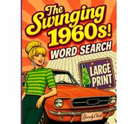 The Swinging 1960s Large Print Word Search for Adults: Deliciously Nostalgic Wordfind Puzzle Book for Adults & Seniors - Easy, Relaxing & Big Font Puzzles All About the 1960s! (Gifts for Women & Men)