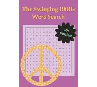 THE SWINGING 1960s WORD SEARCH: Large Print Puzzles featuring Peace, Love & Rock 'n' Roll - A Groovy Activity Book for Seniors