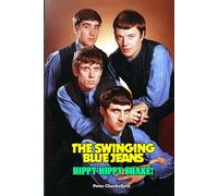 THE SWINGING BLUE JEANS - HIPPY HIPPY SHAKE! (EVERY SONG FROM EVERY SESSION)