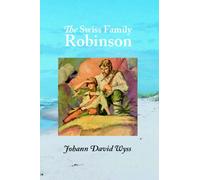 The Swiss Family Robinson: Adventures in a Desert Island