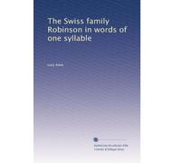 The Swiss family Robinson in words of one syllable
