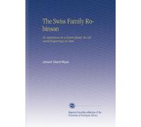 The Swiss Family Robinson: Or, Adventures in a Desert Island. Six Coloured Engravings on Steel.