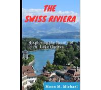 THE SWISS RIVIERA: Exploring the Beauty of Lake Geneva