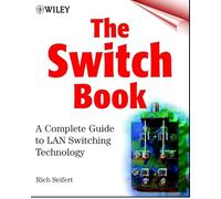 The Switch Book: A Complete Guide to LAN Switching Technology