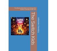 The Switch Kids: The Real switch that can change the world is already inside You