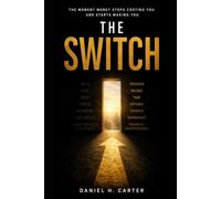 THE SWITCH: The Moment Money Stops Costing You and Starts Making You (The Wealth Strategy Series)