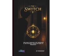 The Switch: "Walking through the Unknown & The Pathway from Pattern to Presence" (The Codex)