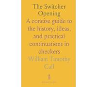 The Switcher Opening: A concise guide to the history, ideas, and practical continuations in checkers