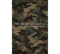The Sword and Shield: A Journal for Discipline and Faith