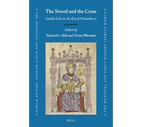 The Sword and the Cross: Castile-León in the Era of Fernando III: 77 (The Medieval and Early Modern Iberian World, 77)