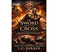 The Sword and The Cross:: Chronicle of the Broken Brotherhood