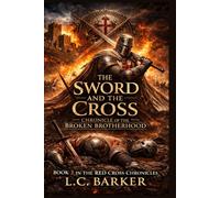 The Sword and The Cross:: Chronicle of the Broken Brotherhood