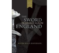 The Sword in Anglo-Saxon England: Its Archaeology and Literature