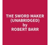The Sword Maker (unabridged) (audiolibro)