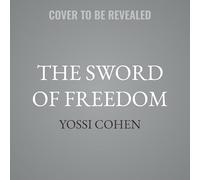 The Sword of Freedom: Israel, Mossad, and the Secret War