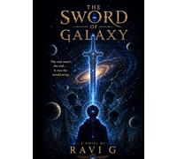 THE SWORD OF GALAXY: “The end wasn’t the end… It was the awakening.”