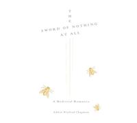 THE SWORD OF NOTHING AT ALL: A Medieval Romance