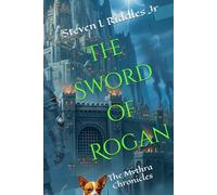 The Sword of Rogan: The Mythra Chronicles