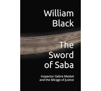 The Sword of Saba: Inspector Gebre Meskel and the Mirage of Justice (Inspector Gebre Meskel series)