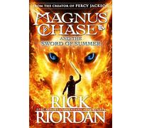 The Sword Of Summer. Magnus Chase And The Gods Of: The first book in the series about Norse gods and heroes from the bestselling author of Percy Jackson
