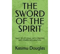 THE SWORD OF THE SPIRIT DAILY DEVOTIONAL PART 1: DAILY DEVOTIONAL, WITH PRAYERS AND POWER-DECLARATION. (THE SWORD OF THE SPIRIT DAILY DEVOTIONAL WITH PRAYERS AND POWER-DECLARATION PART 1.)