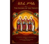 ሰይፈ ሥላሴ | The Sword of the Trinity: The Complete Bilingual Amharic-English Prayer Book of the Holy Trinity, Sword of Divinity & Image of the Trinity - ... Prayer Books(Amharic-English Parallel))