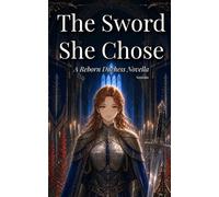 The Sword She Chose: A Reborn Duchess Novella (Reborn Duchess Universe)