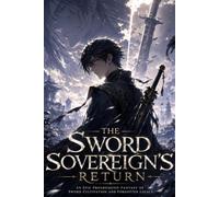 The Sword Sovereign's return (Book1): An Epic Progression Fantasy of Sword Cultivation and Forgotten Legacy