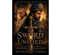 The Sword That Unified: The legend of Samrāt Chandragupta Maurya: 3