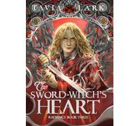 The Sword-Witch’s Heart: 3 (Radiance)
