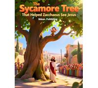 The Sycamore Tree That Helped Zacchaeus See Jesus: A Children's Bible Story